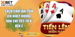 Cách Chơi Bài Tiến Lên XIBET Hướng Dẫn Chi Tiết Từ A Đến Z Cách Chơi Bài Tiến Lên XIBET Hướng Dẫn Chi Tiết Từ A Đến Z