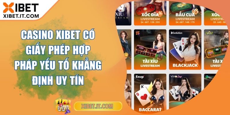 Casino XIBET Có Giấy Phép Hợp Pháp Yếu Tố Khẳng Định Uy Tín Casino XIBET Có Giấy Phép Hợp Pháp Yếu Tố Khẳng Định Uy Tín