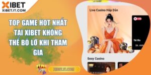 Top Game Hot Nhất Tại XIBET Không Thể Bỏ Lỡ Khi Tham Gia Top Game Hot Nhất Tại XIBET Không Thể Bỏ Lỡ Khi Tham Gia