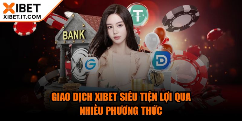 xibet - Trang Chủ Giao dịch XIBET siêu tiện lợi qua nhiều phương thức